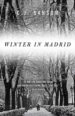 Winter in Madrid by Sansom, C. J.