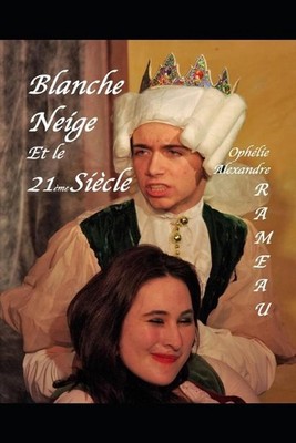 Blanche Neige et le 21me sicle by Ophelie-Alexandre Rameau (French) Paperback Bo