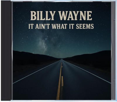 Billy Wayne ''It Ain't What It Seems'' Original Music Cd