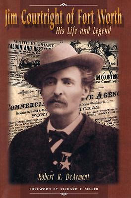 Jim Courtright Of Fort Worth: His Life And Legend