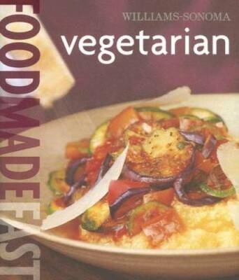 Williams-Sonoma Food Made Fast: Vegetarian (Food Made Fast) - Hardcover - GOOD