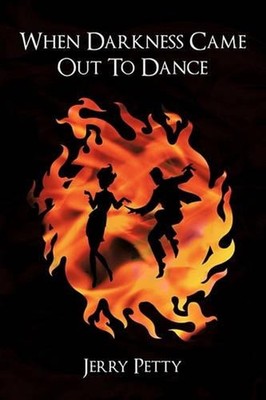 When Darkness Came Out To Dance by Jerry Petty (English) Paperback Book