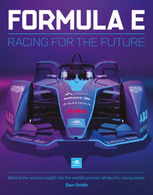 Formula E Manual: Racing For The Future. Behind-the-scenes insight into the