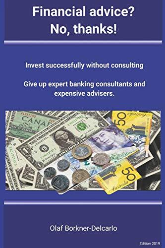Financial advice? No thanks!: Successful invest, Borkner-Delcarlo, Delcarlo-,