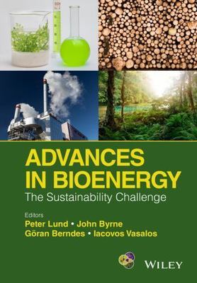 Advances in Bioenergy : The Sustainability Challenge, Hardcover by Lund, Pete...