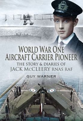 WW 1  Aircraft Carrier Pioneer Story & Diaries of Captain JM Mccleery RNAS/RAF 