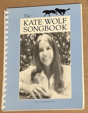 THE KATE WOLF SONGBOOK  1988 1st Printing Spi...