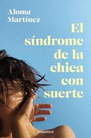El SíNdrome De La Chica Con Suerte Aloma MartíNez