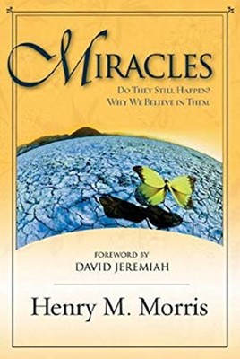 Miracles : Do They Still Happen? Why Do We Believe in Them? Henry
