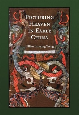 Harvard East Asian Monographs: Picturing Heaven in Early China by Lillian ...