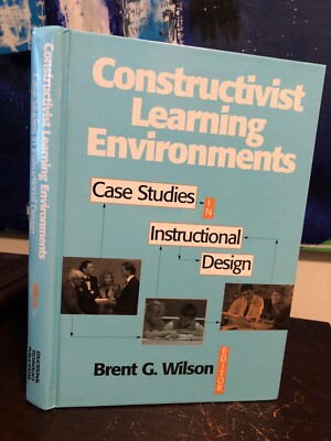 Constructivist Learning Environments : Case Studies in Instructional Design HC