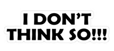YOSEMITE SAM 'I DON'T THINK SO' SIGN USA MADE 3M STICKER WINDOW CAR BIKE LAPTOP