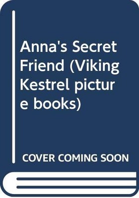 Anna's Secret Friend (Viking Kestrel picture books by Tsutsui, Yoriko 0670816701
