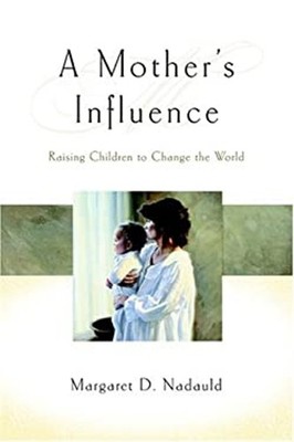 A Mother's Influence Hardcover Margaret D. Nadauld