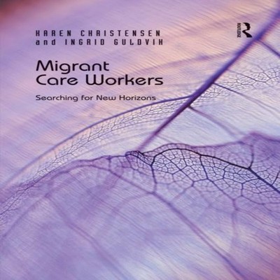 Migrant Care Workers Searching for New Horizons Karen Christensen