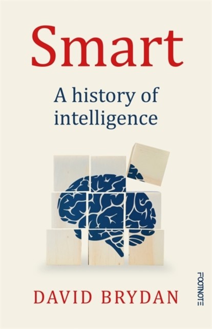 Smart A history of intelligence by Dr David Brydan (Hardback Book)