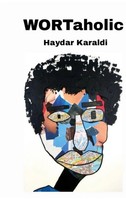 Wortaholic Haydar Karaldi Taschenbuch 64 S. Deutsch 2022 BoD - Books on Demand
