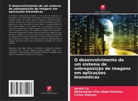 O Desenvolvimento De Um Sistema De SobreposiçãO De Imagens Em AplicaçõEs BioméDi