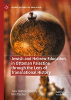 Jewish And Hebrew Education In Ottoman Palestine Through The Lens Of Transnation