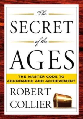 The Secret of the Ages: The Master Code to Abundance and Achievement - VERY GOOD