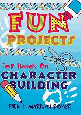 Fun Projects for Hands on Character Building Marilyn, Boyer, Rick
