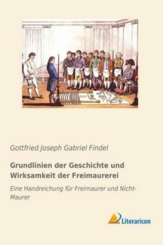 Thumbnail - Grundlinien Der Geschichte Und Wirksamkeit Der Freimaurerei Eine