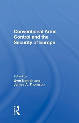 Conventional Arms Control and the Security of Europe by Uwe N... - 9780367014513