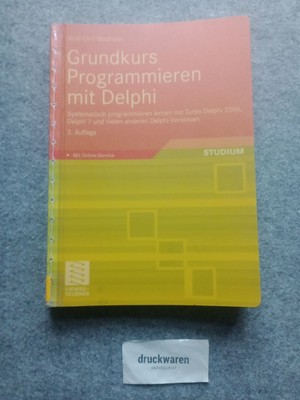 Grundkurs Programmieren mit Delphi : systematisch programmieren lernen mit Turbo