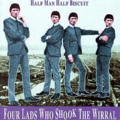 Half Man Half Biscuit Four Lads Who Shook the Wirral (CD) Album