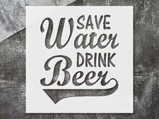 Bold Save Water Drink Beer Home Decor Stencil for Unique Wall Art - StencilAir