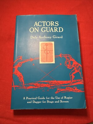 Actors on Guard: A Practical Guide for the Use of the Rapier and Dagger  