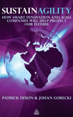 Sustainagility: How Smart Innovation and Agile Companies will He
