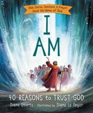 I Am: 40 Reasons to Trust God - Hardcover By Stortz, Diane - GOOD