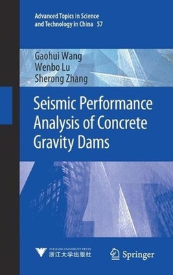 Seismic Performance Analysis of Concrete Gravity Dams by Gaohui Wang (English) H