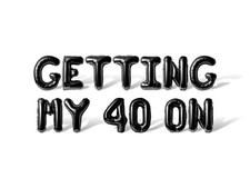 GETTING MY 40 ON Letter Number Balloon Banner - 40th Birthday Party Decoration