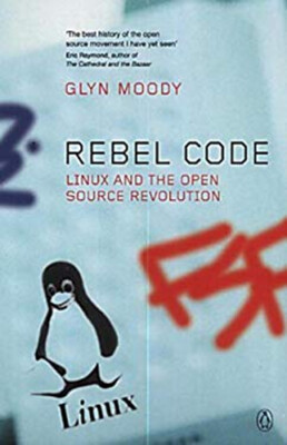 Rebel Code: Linux Und Open Quelle Revolution Taschenbuch