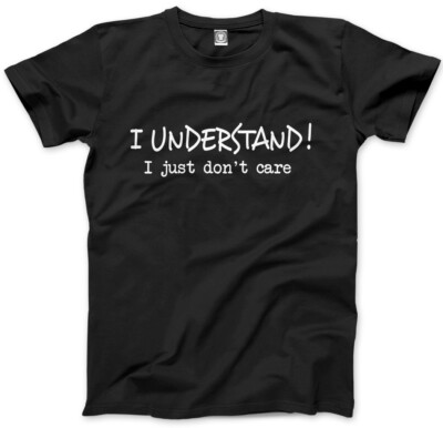 Ich verstehe! I Just Don't Care - Lustiges Grumpy Moody Unisex Herren T-Shirt