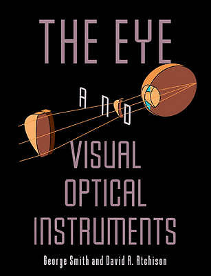 The Eye and Visual Optical Instruments by Smith, George