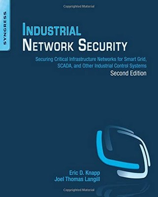 Industrial Network Security: Securing Critical Infrastructure Networks for S...