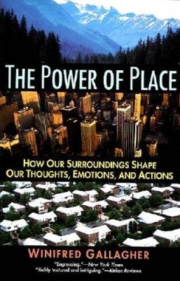 The Power of Place - Paperback By Gallagher, Winifred - ACCEPTABLE