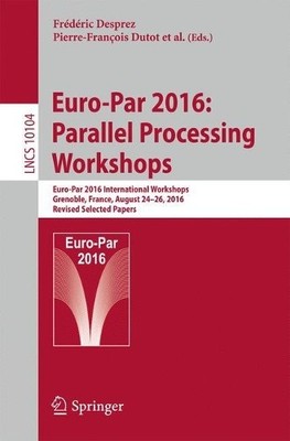 Euro-Par 2016: Parallel Processing Workshops - 9783319589428