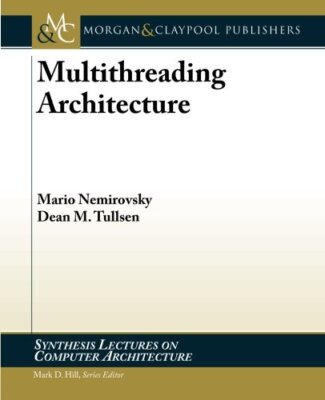 Multithreading Architecture (Synthesis Lectures on Computer (New)