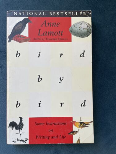 Bird by Bird:Some Instructions on Writing and Life by Anne Lamott