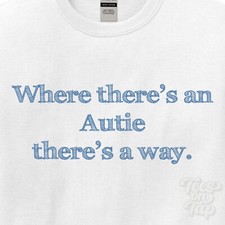 WHERE... AUTIE THERE'S A WAY - WHITE T-SHIRT mens/womens name gift idea