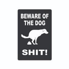 BEWARE OF THE DOG SH!T FUNNY SIGN 8" X 12" ALUMINUM METAL SIGN MADE IN THE USA