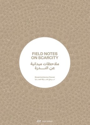 Field Notes on Scarcity: The 2023 Sharjah Architecture Triennial by Tosin Oshino