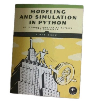 Modeling and Simulation in Python : An Introduction for Scientists and Engineers