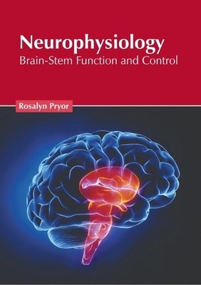 Rosalyn Pryor Neurophysiology: Brain-Stem Function and Control (Hardback)