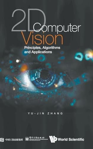 2D Computer Vision: Principles, Algorithms And Applications: PRINCIPLES, ALGORITHMS AND APPLICATIONS : ALGORITHMS AND APPLICATIONS - Image 2