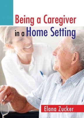 Being a Caregiver in a Home Setting Paperback Elana Zucker